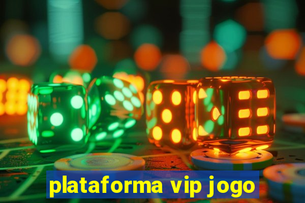 plataforma vip jogo